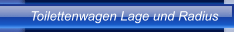 Toilettenwagen Lage und Radius